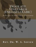 Desolate Vineyards (English-Arabic): Reflections on Objections to Christianity 1463573030 Book Cover