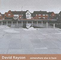 David Rayson: Somewhere Else is Here 1904561004 Book Cover