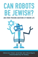 Can Robots Be Jewish? And Other Pressing Questions of Modern Life 1942134673 Book Cover