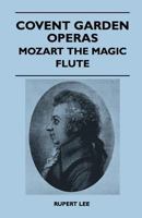 Covent Garden Operas - Mozart The Magic Flute 1446507017 Book Cover