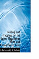 Hunting and Trapping on the Upper Magalloway River and Parmachenee Lake 0554981726 Book Cover