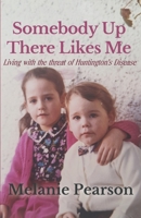 Somebody Up There Likes Me - Living with the Threat of Huntington's Disease B097XB7VQ8 Book Cover