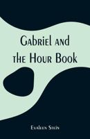 Gabriel and the Hour Book 1502429446 Book Cover