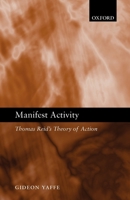 Manifest Activity: Thomas Reid's Theory of Action 0199228035 Book Cover