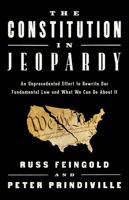 The Constitution in Jeopardy: An Unprecedented Effort to Rewrite Our Fundamental Law and What We Can Do About It 1541701526 Book Cover