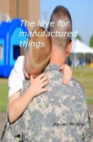 The Love for Manufactured Things: El Amor Por Las Cosas Manufacturadas 1440419361 Book Cover