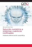 Solución numérica a sistemas cuánticos confinados 6203870927 Book Cover