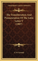 The Transliteration And Pronunciation Of The Latin Letter V 0548872864 Book Cover