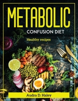 Metabolic Confusion Diet: Healthy recipes 1804372080 Book Cover