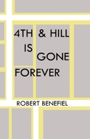 4th & Hill Is Gone Forever 1985142848 Book Cover
