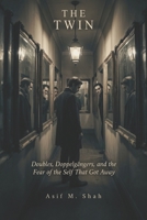 The Twin: Doubles, Doppelgängers, and the Fear of the Self That Got Away B0H94T2GPS Book Cover
