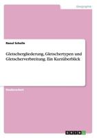 Gletschergliederung, Gletschertypen und Gletscherverbreitung. Ein Kurz�berblick 3668129533 Book Cover