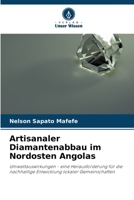 Artisanaler Diamantenabbau im Nordosten Angolas: Umweltauswirkungen - eine Herausforderung für die nachhaltige Entwicklung lokaler Gemeinschaften 6204058487 Book Cover