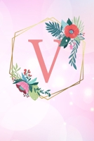 V: Monogramm Buchstabe V 120 Seiten DIN A5 Notizbuch Marmor Gold Rosa personalisiert Name farbige Blumen Initial Tagebuch f�r Frauen und M�dchen 1700661035 Book Cover