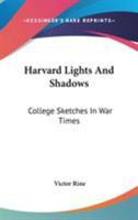 Harvard Lights and Shadows: College Sketches in War Times 054832011X Book Cover