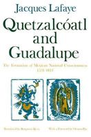 Quetzalcoatl and Guadalupe: The Formation of Mexican National Consciousness, 1531-1813 0226467880 Book Cover