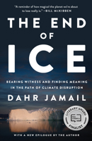 The End of Ice: Bearing Witness and Finding Meaning in the Path of Climate Disruption 1620972344 Book Cover