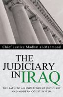 The Judiciary in Iraq: The Path to an Independent Judiciary and Modern Court System 1491731028 Book Cover