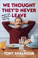 We Thought They'd Never Leave: Musings on Food and Family 166822772X Book Cover