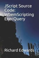 JScript Source Code: WbemScripting ExecQuery 1731026757 Book Cover