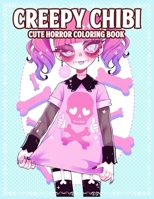 Creepy Chibi Cute Horror Coloring Book: Awesome Spooky Coloring Book With Kawaii Horror Characters | A Way For Relax and Relieve Stress. B093R5TKDQ Book Cover