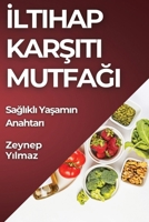 Iltihap Karsiti Mutfagi: Saglikli Yasamin Anahtari (Turkish Edition) 1835797873 Book Cover