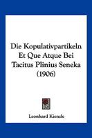 Die Kopulativpartikeln Et Que Atque Bei Tacitus Plinius Seneka (1906) 1161107991 Book Cover