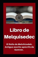 Libro de Melquisedec: El Rollo de Melchizedek. Antiguo escrito apócrifo de Qumrán. (Libros apócrifos de las cuevas de Qumrán) B09TDPTNC1 Book Cover