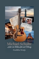 MICHAEL SCHULTE: Lieder von Verlust, Liebe und Erlösung (German Edition) B0GG6GFS37 Book Cover