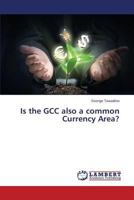 The GCC as a Common Currency Area 3659337145 Book Cover