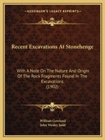 Recent Excavations At Stonehenge: With A Note On The Nature And Origin Of The Rock Fragments Found In The Excavations 1166937852 Book Cover