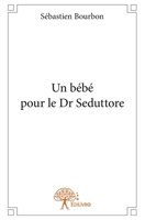 Un bébé pour le Dr Seduttore (French Edition) 233268915X Book Cover