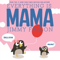 Everything Is Mama 1250125847 Book Cover