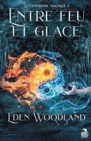 Entre feu et glace: La confrérie magique, T2 (French Edition) B0B3MFBZTM Book Cover