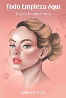 Todo Empieza Aquí: Tu guía de cuidado facial B0FTWDHCFL Book Cover