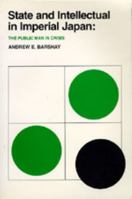 State and Intellectual in Imperial Japan: The Public Man in Crisis 0520337751 Book Cover