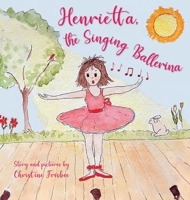 Henrietta, the Singing Ballerina 098161843X Book Cover