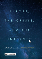 Europe, the Crisis, and the Internet: A Web Sphere Analysis 3319608428 Book Cover