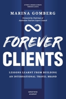 Forever Clients: Lessons Learnt from Building an International Travel Brand 1922497169 Book Cover