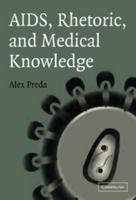 AIDS, Rhetoric, and Medical Knowledge 0521837707 Book Cover