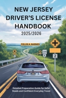 NEW JERSEY DRIVER’S LICENSE HANDBOOK 2025/2026: Detailed Preparation Guide for Safer Roads and Confident Everyday Travel B0FPX99GYK Book Cover