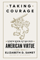 Taking Courage: Reclaiming an American Virtue 1324098465 Book Cover