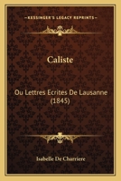 Madame De Charriere: Caliste Ou Lettres Ecrites De Lausanne 1160050821 Book Cover