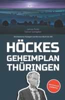 Höckes Geheimplan Thüringen: Rechtsextreme Strategien und die neue Macht der AfD (German Edition) B0DTYNZX37 Book Cover