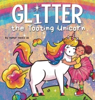 Glitter the Tooting Unicorn: A Magical Story About a Unicorn Who Toots 1637310447 Book Cover
