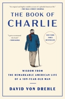 The Book of Charlie: Wisdom from the Remarkable American Life of a 109-Year-Old Man 1476773920 Book Cover