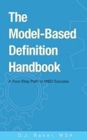 The Model-Based Definition Handbook: A Four-Step Path to MBD Success 0578658038 Book Cover