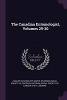 The Canadian Entomologist, Volumes 29-30 1377869210 Book Cover