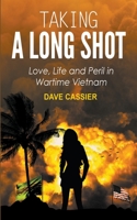 Taking a Long Shot: Love, Life and Peril in Wartime Vietnam B0C779LVYC Book Cover