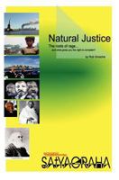 Natural Justice - Economic Satyagraha: The Roots of Rage. ...and What Gives You the Right to Complain? 1475136625 Book Cover